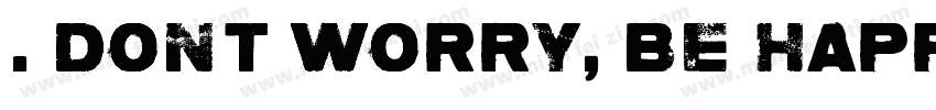 . Don’t worry, be happy.字体转换